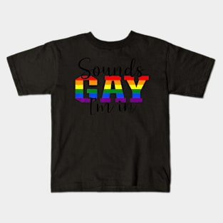 Sounds Gay Im In LGBT Pride LGBTQ Flag Gay Pride Month Kids T-Shirt